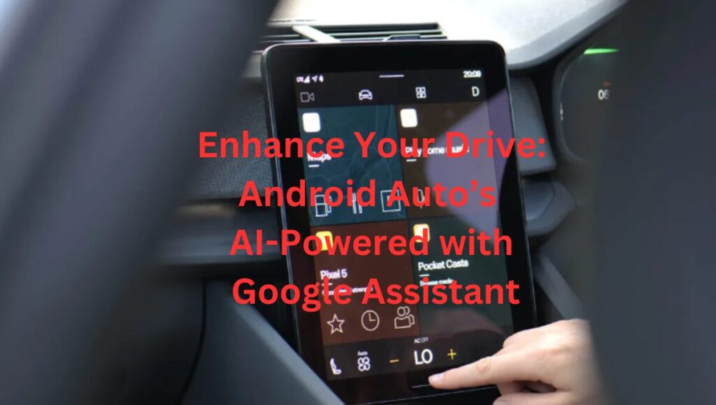 Android Auto a Google Assistant Powered with AI 